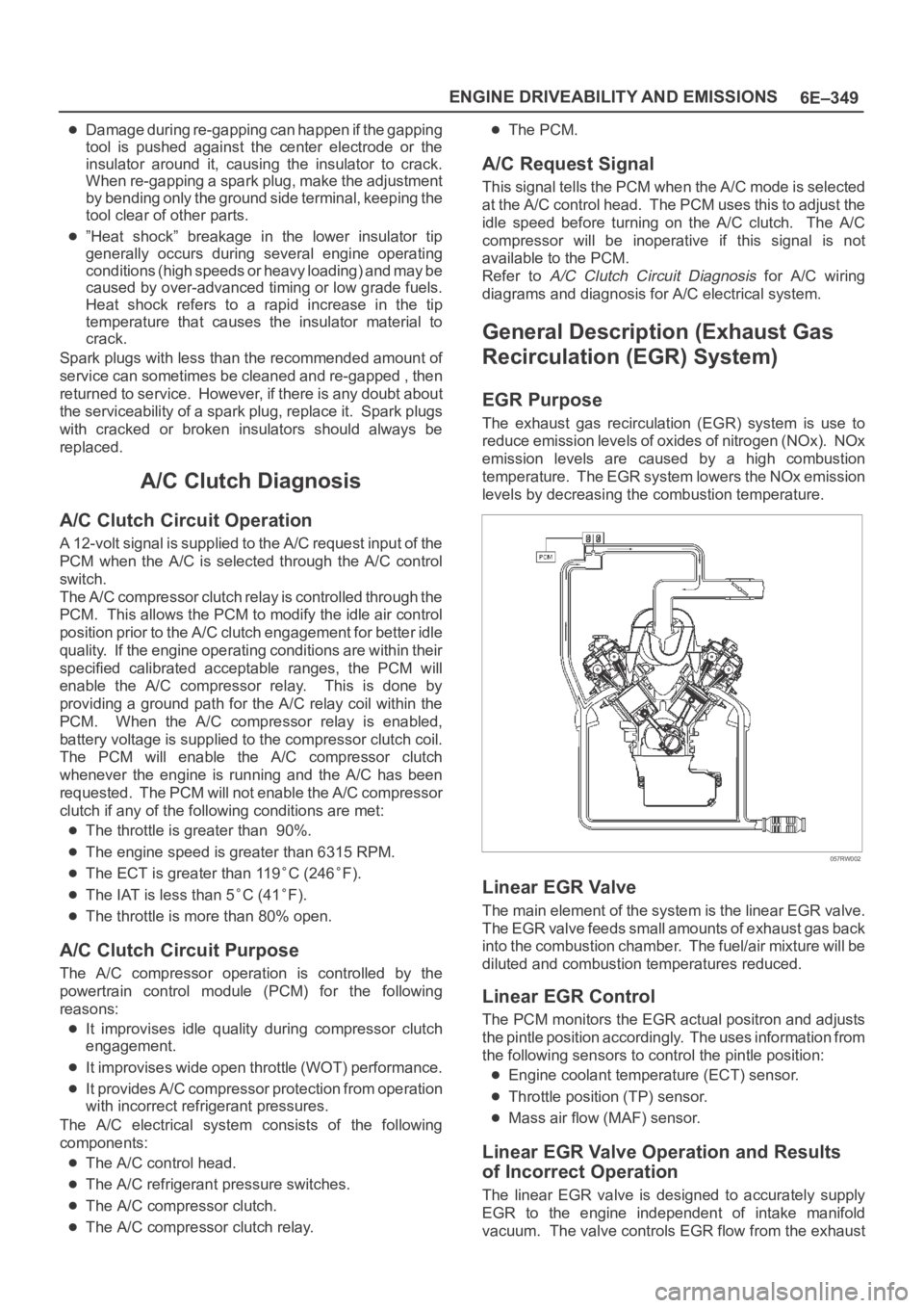 OPEL FRONTERA 1998 Manual PDF 6E–349 ENGINE DRIVEABILITY AND EMISSIONS
Damage during re-gapping can happen if the gapping
tool is pushed against the center electrode or the
insulator around it, causing the insulator OPEL FRONTERA 1998 Manual PDF 6E–349 ENGINE DRIVEABILITY AND EMISSIONS
Damage during re-gapping can happen if the gapping
tool is pushed against the center electrode or the
insulator around it, causing the insulator