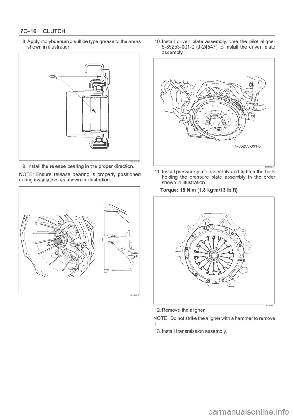 OPEL FRONTERA 1998 Workshop Manual 7C–16CLUTCH
8. Apply molybdenum disulfide type grease to the areas
shown in illustration.
201RW012
9. Install the release bearing in the proper direction.
NOTE: Ensure release bearing is proper OPEL FRONTERA 1998 Workshop Manual 7C–16CLUTCH
8. Apply molybdenum disulfide type grease to the areas
shown in illustration.
201RW012
9. Install the release bearing in the proper direction.
NOTE: Ensure release bearing is proper
