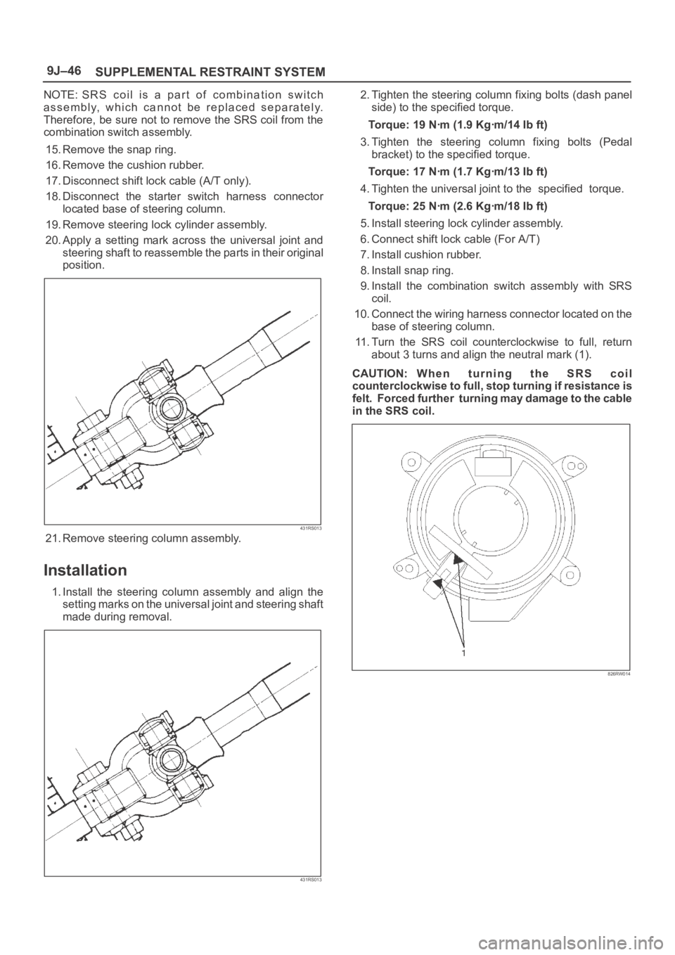 OPEL FRONTERA 1998 Repair Manual SUPPLEMENTAL RESTRAINT SYSTEM 9J–46
NOTE: SRS coil is a part of combination switch
assembly, which cannot be replaced separately.
Therefore, be sure not to remove the SRS coil from the
c OPEL FRONTERA 1998 Repair Manual SUPPLEMENTAL RESTRAINT SYSTEM 9J–46
NOTE: SRS coil is a part of combination switch
assembly, which cannot be replaced separately.
Therefore, be sure not to remove the SRS coil from the
c