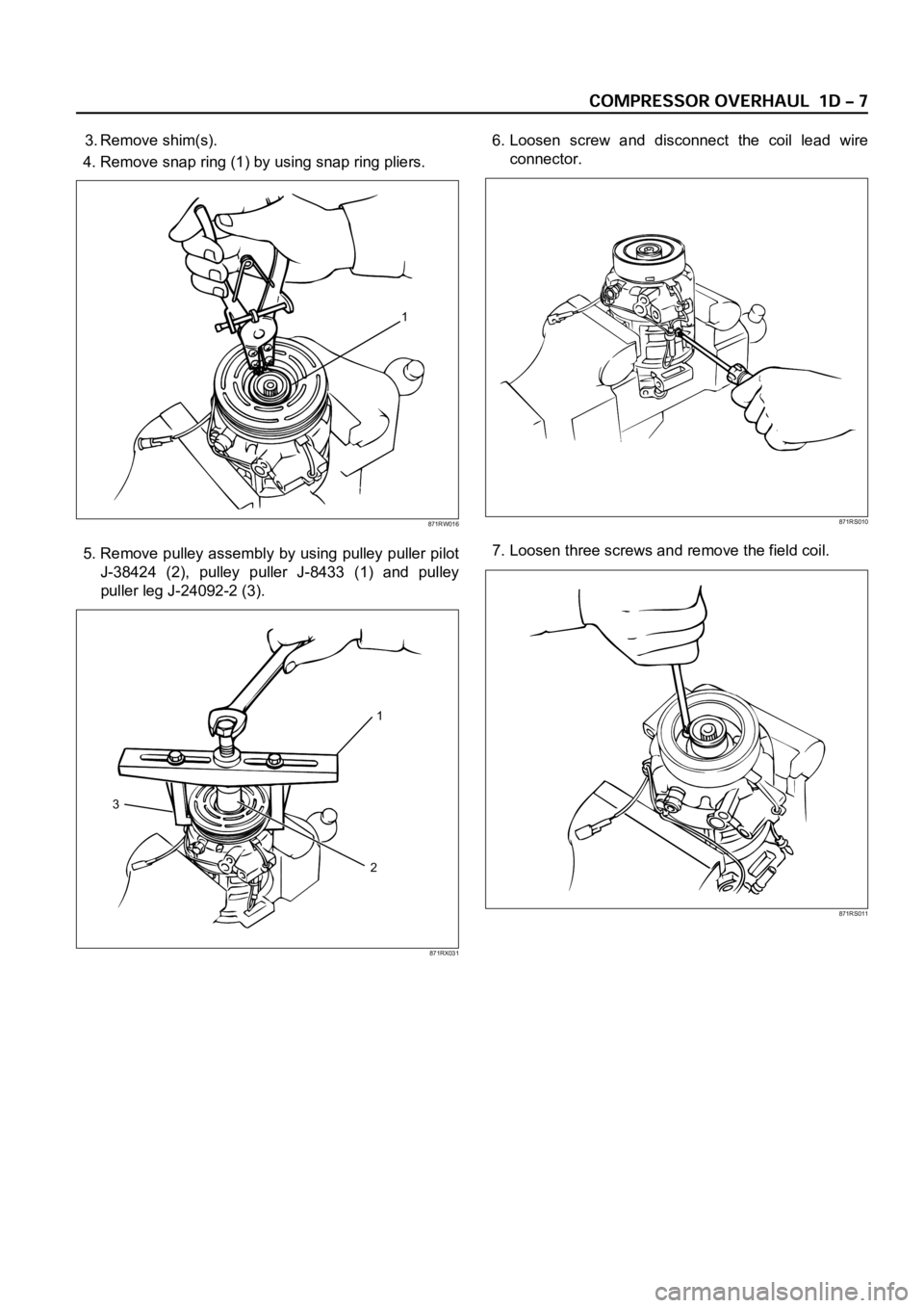 OPEL FRONTERA 1998  Workshop Manual 3. Remove shim(s).
4. Remove snap ring (1) by using snap ring pliers.
5. Remove pulley assembly by using pulley puller pilot
J-38424  (2),  pulley  puller  J-8433  (1)  and  pulley
puller leg J-24092-