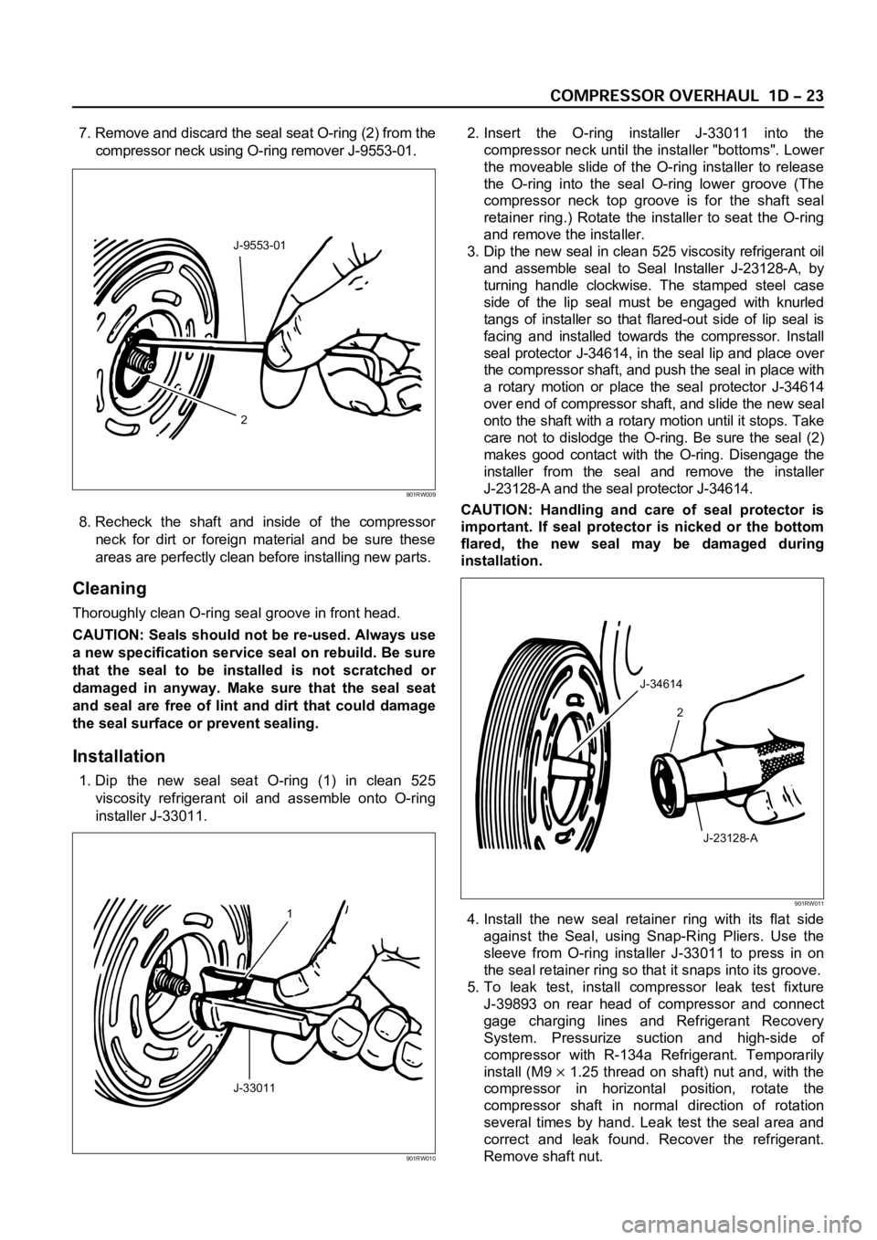 OPEL FRONTERA 1998  Workshop Manual 7. Remove and discard the seal seat O-ring (2) from the
compressor neck using O-ring remover J-9553-01.
8. Recheck  the  shaft  and  inside  of  the  compressor
neck  for  dirt  or  foreign  material 