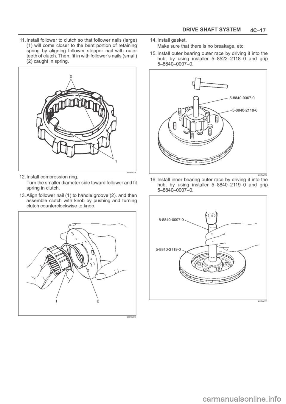 OPEL FRONTERA 1998  Workshop Manual 4C–17 DRIVE SHAFT SYSTEM
11. Install follower to clutch so that follower nails (large)
(1)  will  come  closer  to  the bent  portion  of  retaining
spring  by  aligning  follower  stopper  nail  wi