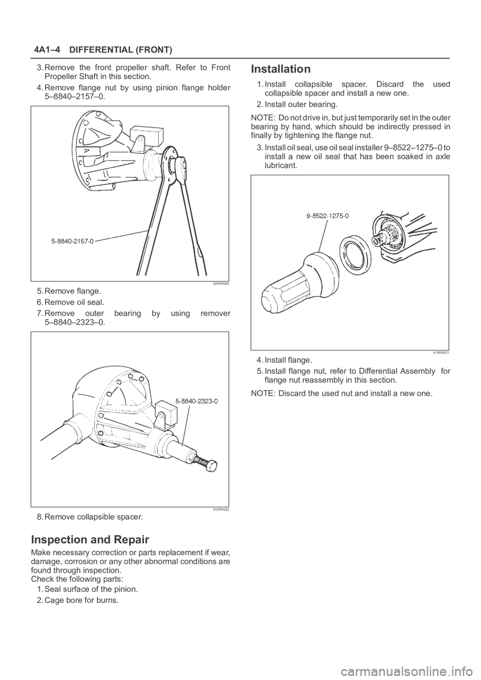OPEL FRONTERA 1998  Workshop Manual DIFFERENTIAL (FRONT) 4A1–4
3. Remove  the  front  propeller  shaft.  Refer  to  Front
Propeller Shaft in this section.
4. Remove  flange  nut  by  using  pinion  flange  holder
5–8840–2157–0.
