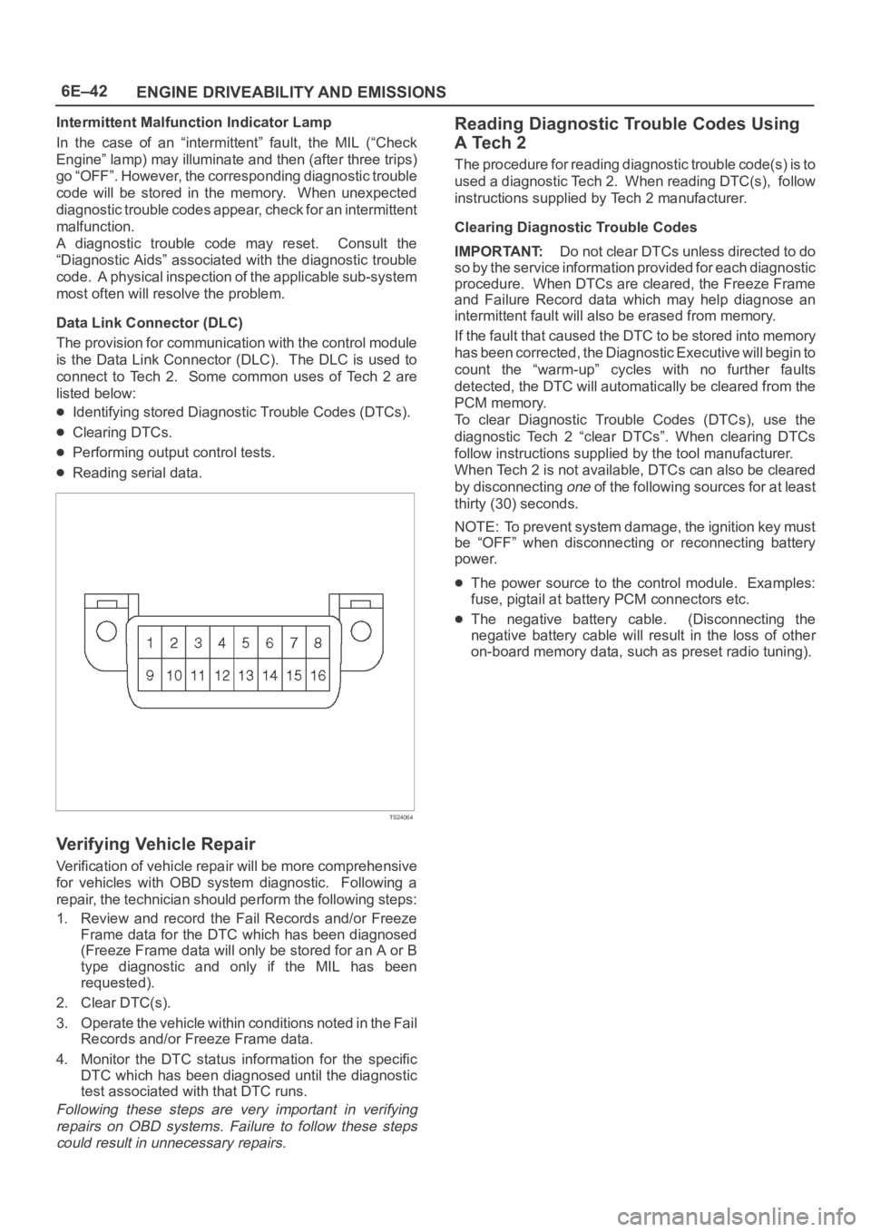 OPEL FRONTERA 1998 Owners Guide 6E–42
ENGINE DRIVEABILITY AND EMISSIONS
Intermittent Malfunction Indicator Lamp
In the case of an “intermittent” fault, the MIL (“Check
Engine” lamp) may illuminate and then (after OPEL FRONTERA 1998 Owners Guide 6E–42
ENGINE DRIVEABILITY AND EMISSIONS
Intermittent Malfunction Indicator Lamp
In the case of an “intermittent” fault, the MIL (“Check
Engine” lamp) may illuminate and then (after
