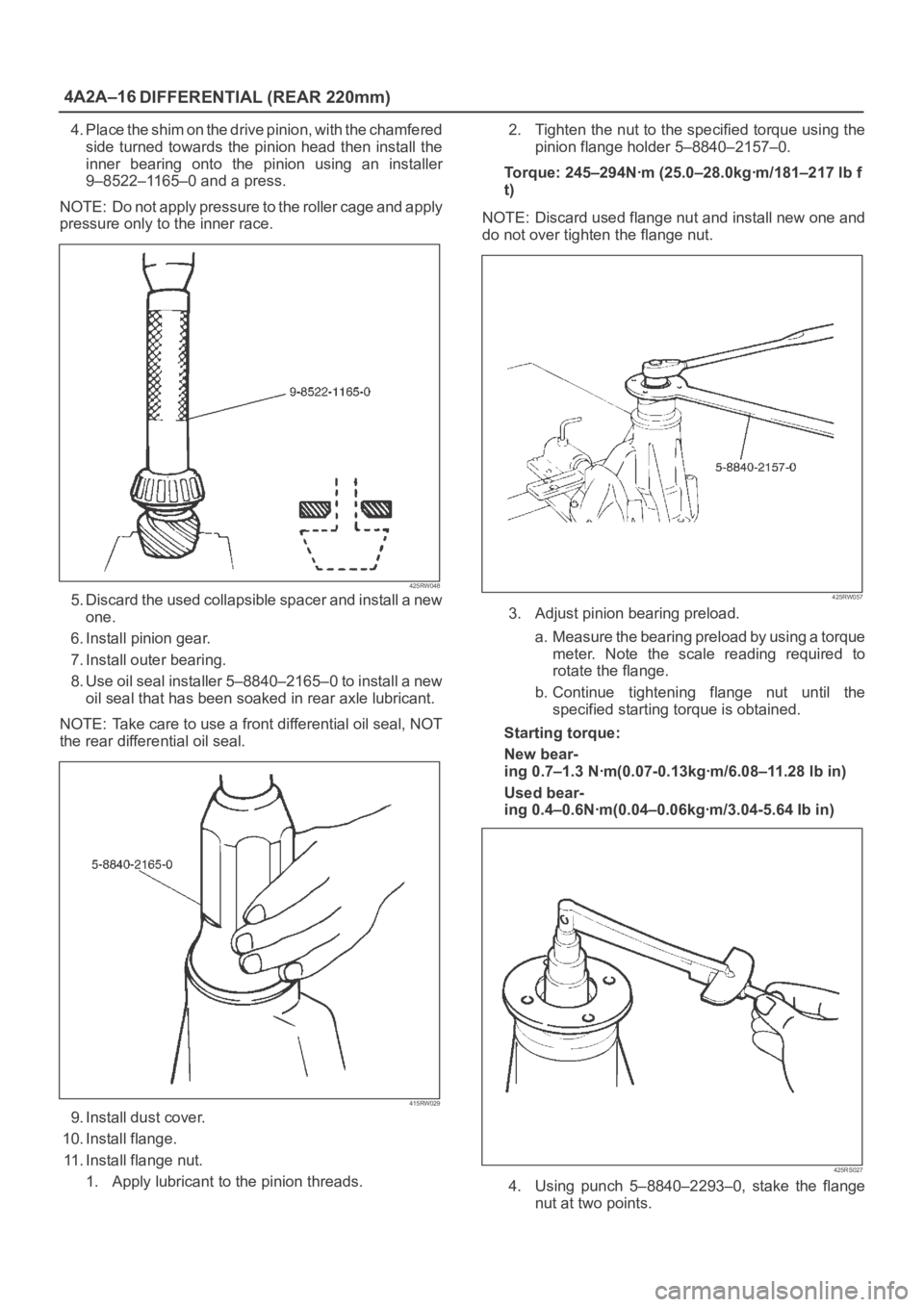 OPEL FRONTERA 1998 Owners Manual 4A2A–16
DIFFERENTIAL (REAR 220mm)
4. Place the shim on the drive pinion, with the chamfered
side turned towards the pinion head then install the
inner bearing onto the pinion using an i OPEL FRONTERA 1998 Owners Manual 4A2A–16
DIFFERENTIAL (REAR 220mm)
4. Place the shim on the drive pinion, with the chamfered
side turned towards the pinion head then install the
inner bearing onto the pinion using an i