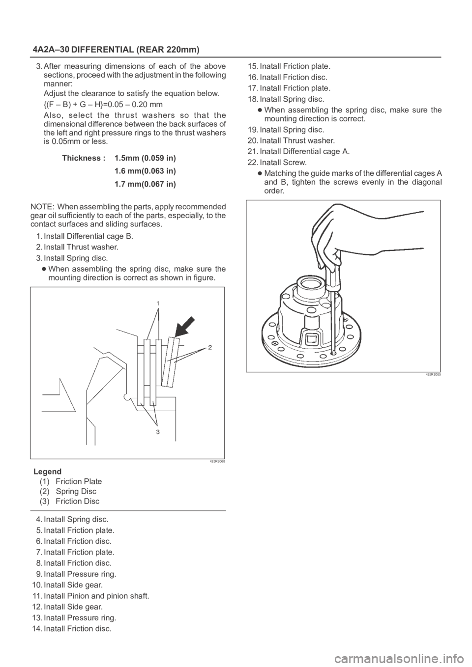 OPEL FRONTERA 1998 Workshop Manual 4A2A–30
DIFFERENTIAL (REAR 220mm)
3. After measuring dimensions of each of the above
sections, proceed with the adjustment in the following
manner:
Adjust the clearance to satisfy the equatio OPEL FRONTERA 1998 Workshop Manual 4A2A–30
DIFFERENTIAL (REAR 220mm)
3. After measuring dimensions of each of the above
sections, proceed with the adjustment in the following
manner:
Adjust the clearance to satisfy the equatio