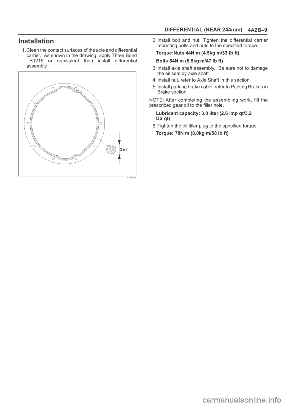 OPEL FRONTERA 1998 Owners Guide DIFFERENTIAL (REAR 244mm)
4A2B–9
Installation
1. Clean the contact surfaces of the axle and differential
carrier. As shown in the drawing, apply Three Bond
TB1215 or equivalent then install di OPEL FRONTERA 1998 Owners Guide DIFFERENTIAL (REAR 244mm)
4A2B–9
Installation
1. Clean the contact surfaces of the axle and differential
carrier. As shown in the drawing, apply Three Bond
TB1215 or equivalent then install di