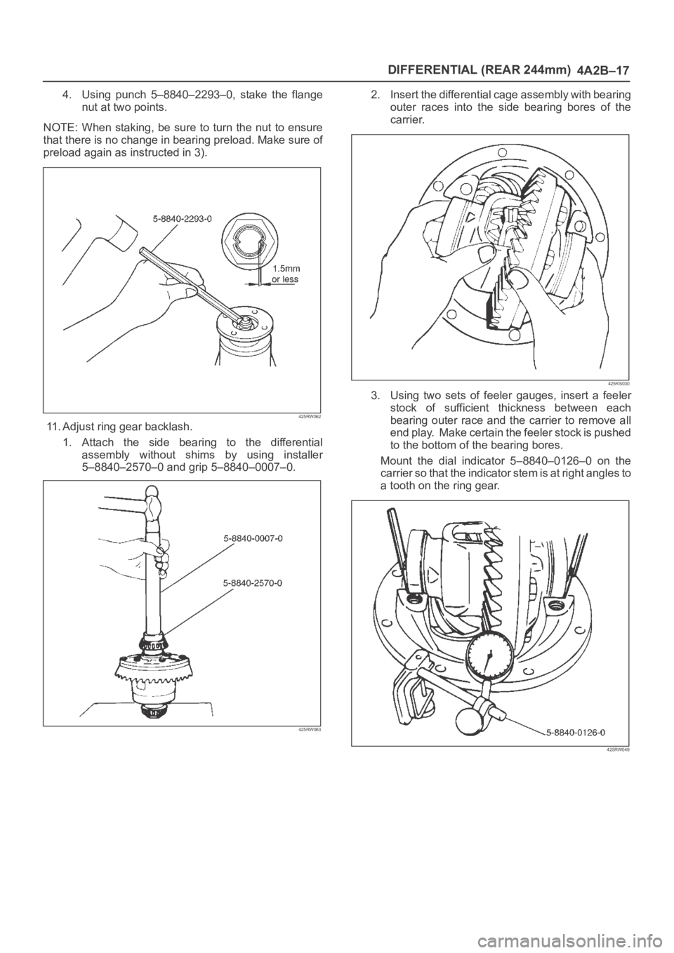 OPEL FRONTERA 1998 Workshop Manual DIFFERENTIAL (REAR 244mm)
4A2B–17
4. Using punch 5–8840–2293–0, stake the flange
nut at two points.
NOTE: When staking, be sure to turn the nut to ensure
that there is no change in bea OPEL FRONTERA 1998 Workshop Manual DIFFERENTIAL (REAR 244mm)
4A2B–17
4. Using punch 5–8840–2293–0, stake the flange
nut at two points.
NOTE: When staking, be sure to turn the nut to ensure
that there is no change in bea