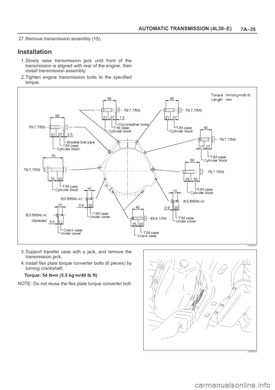 OPEL FRONTERA 1998 Workshop Manual 7A–35 AUTOMATIC TRANSMISSION (4L30–E)
27. Remove transmission assembly (18).
Installation
1. Slowly raise transmission jack until front of the
transmission is aligned with rear of the engin OPEL FRONTERA 1998 Workshop Manual 7A–35 AUTOMATIC TRANSMISSION (4L30–E)
27. Remove transmission assembly (18).
Installation
1. Slowly raise transmission jack until front of the
transmission is aligned with rear of the engin