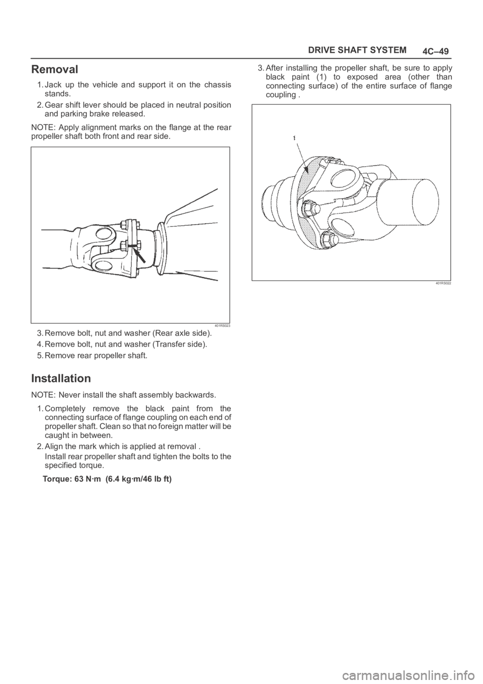 OPEL FRONTERA 1998 Repair Manual 4C–49 DRIVE SHAFT SYSTEM
Removal
1. Jack up the vehicle and support it on the chassis
stands.
2. Gear shift lever should be placed in neutral position
and parking brake released.
NOTE: Appl OPEL FRONTERA 1998 Repair Manual 4C–49 DRIVE SHAFT SYSTEM
Removal
1. Jack up the vehicle and support it on the chassis
stands.
2. Gear shift lever should be placed in neutral position
and parking brake released.
NOTE: Appl