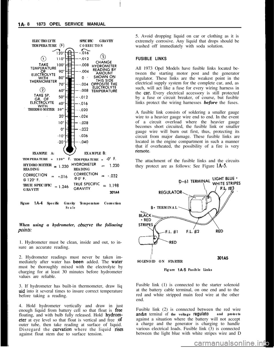 OPEL GT-R 1973 Service Manual 1A. 81873 OPEL SERVICE MANUALELECTROLYTESPECIFIC GRAVITY
TEMPERATURE
(F)CORRECTION
-+0&&n _
THERMOMETER 30”
EXAMPLE A:
--,012---,016---,026
- -.02h
- -.028
- -.032~
-.036
YEXAMPLE 6:TEMPERATURE = OPEL GT-R 1973 Service Manual 1A. 81873 OPEL SERVICE MANUALELECTROLYTESPECIFIC GRAVITY
TEMPERATURE
(F)CORRECTION
-+0&&n _
THERMOMETER 30”
EXAMPLE A:
--,012---,016---,026
- -.02h
- -.028
- -.032~
-.036
YEXAMPLE 6:TEMPERATURE =