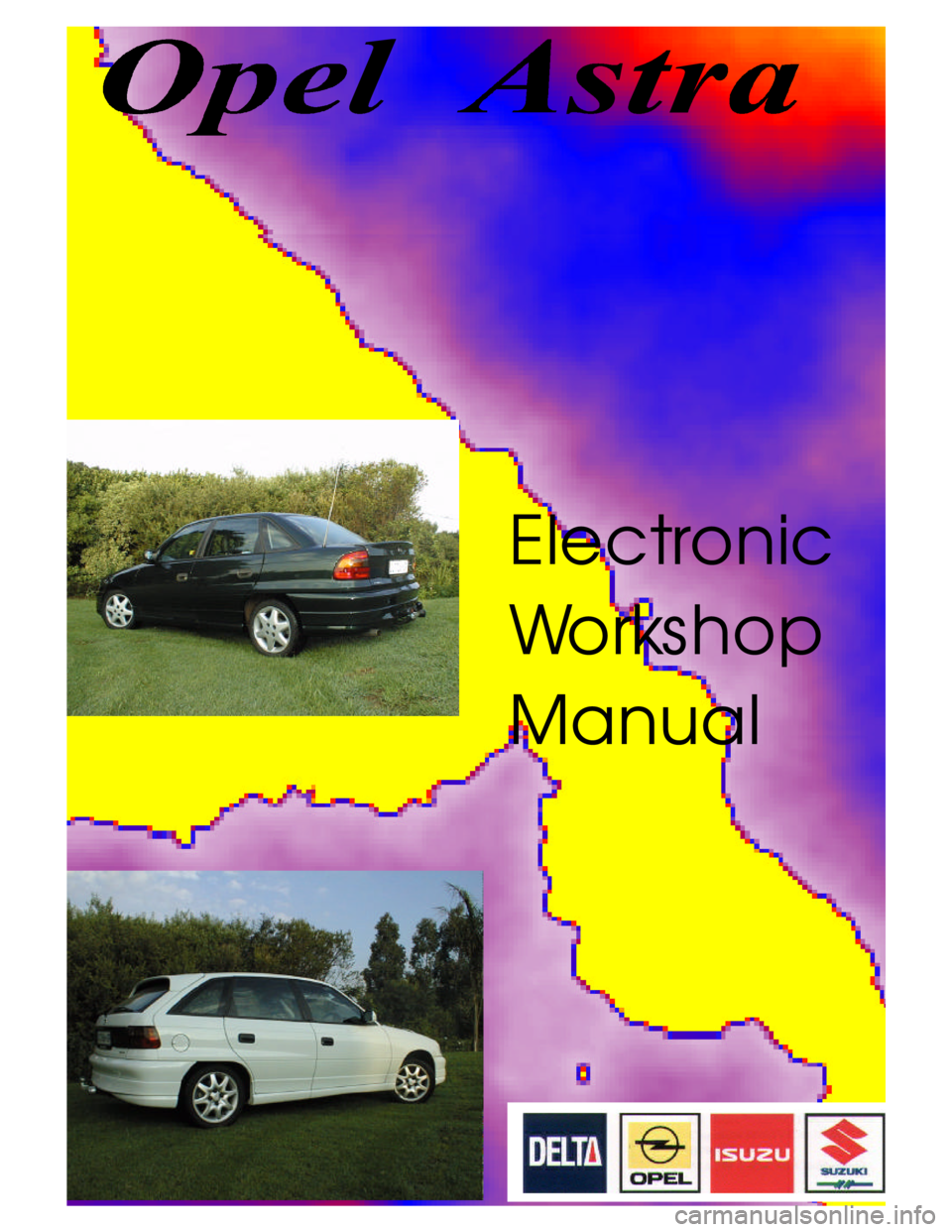 OPEL KADETT 1991 Electronic Workshop Manual Downloaded from www.Manualslib.com manuals search engine Electronic
Workshop
Manual OPEL KADETT 1991 Electronic Workshop Manual Downloaded from www.Manualslib.com manuals search engine Electronic
Workshop
Manual