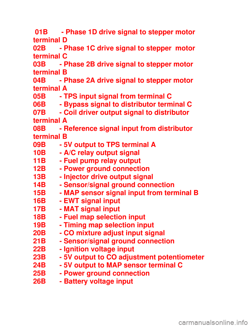 OPEL KADETT 1991  Electronic Workshop Manual Downloaded from www.Manualslib.com manuals search engine  01B       - Phase 1D drive signal to stepper motor
terminal D
02B       - Phase 1C drive signal to stepper  motor
terminal C
03B       - Phase