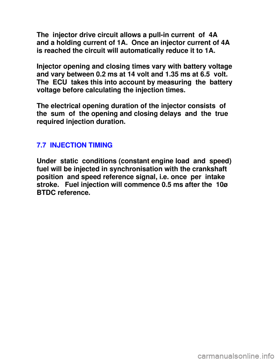 OPEL KADETT 1991  Electronic Workshop Manual Downloaded from www.Manualslib.com manuals search engine The  injector drive circuit allows a pull-in current  of  4A
and a holding current of 1A.  Once an injector current of 4A
is reached the circui
