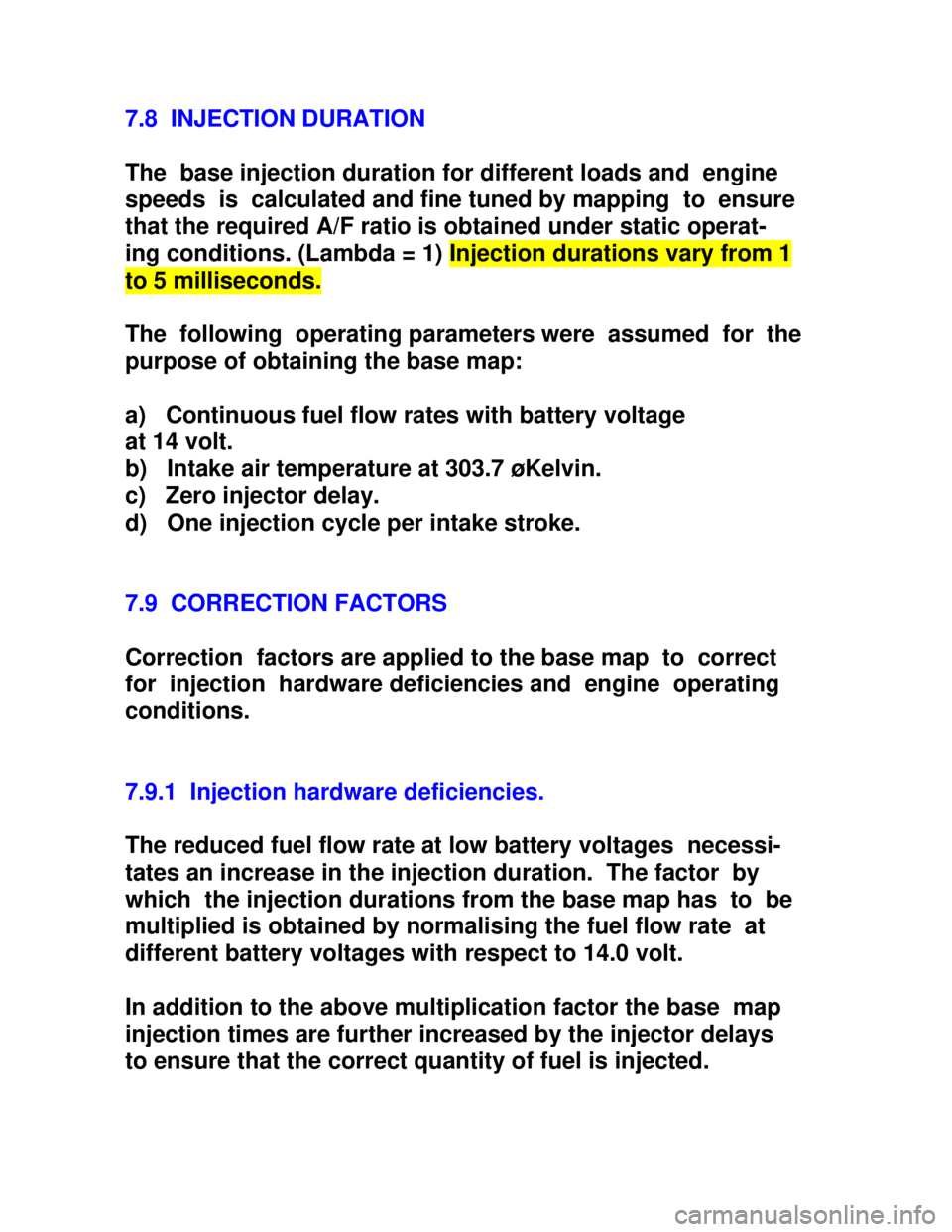 OPEL KADETT 1991  Electronic Workshop Manual Downloaded from www.Manualslib.com manuals search engine 7.8  INJECTION DURATION
The  base injection duration for different loads and  engine
speeds  is  calculated and fine tuned by mapping  to  ensu