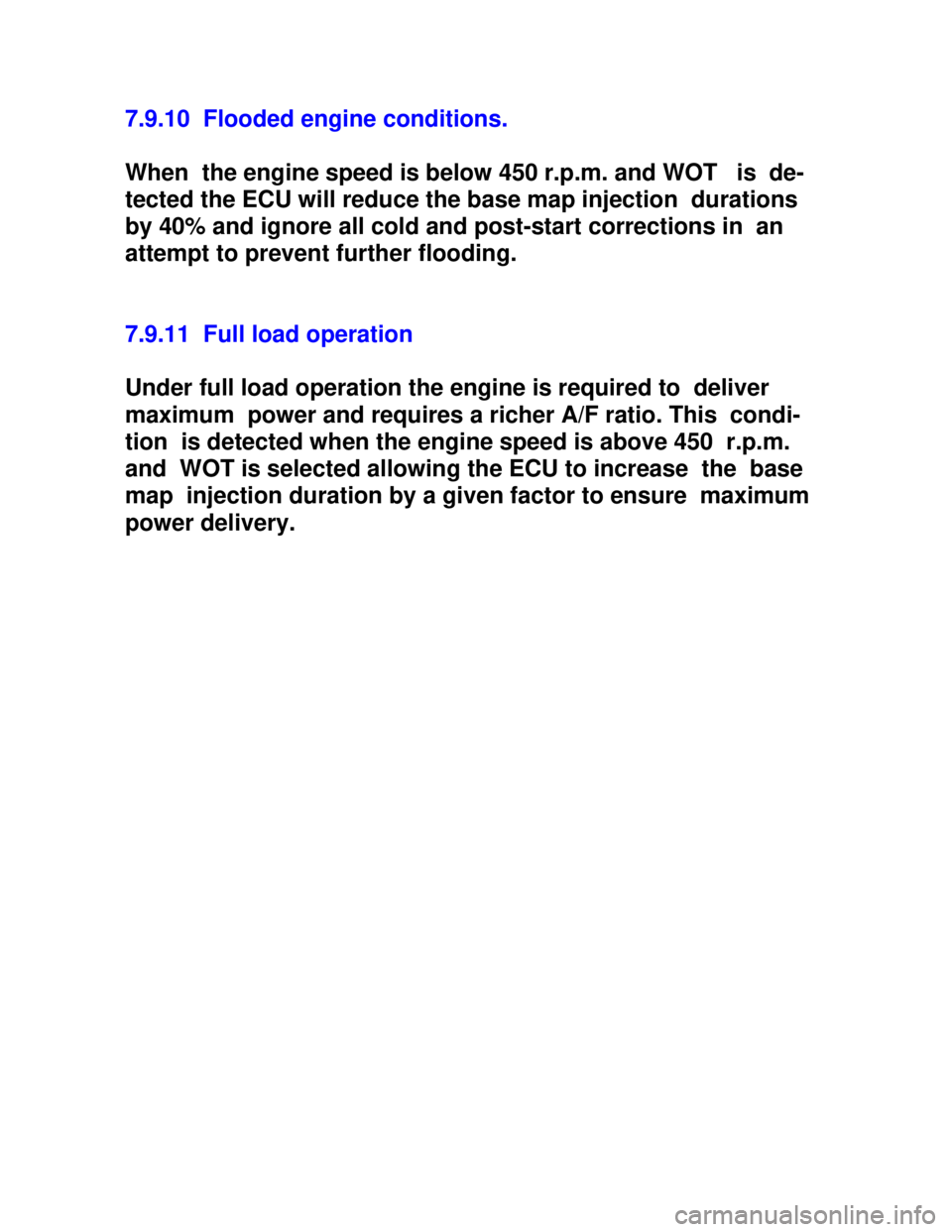 OPEL KADETT 1991  Electronic Workshop Manual Downloaded from www.Manualslib.com manuals search engine 7.9.10  Flooded engine conditions.
When  the engine speed is below 450 r.p.m. and WOT   is  de-
tected the ECU will reduce the base map injecti