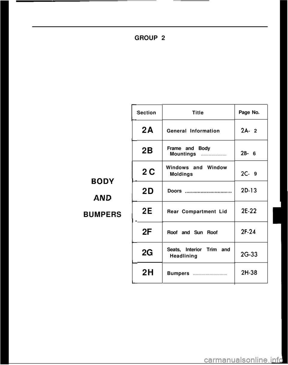 OPEL MANTA 1973 Service Manual GROUP 2
[I
L
RnnVI----.
anlnIT\..YI-
BUMPERSII-
L
L
Section
2A
2B
2C
2D
2E
2F
2G 2H
Title
General Information Frame and Body Mountings
. . . . . . . . . . . . . . . . . . . .
Windows and Window
Moldin OPEL MANTA 1973 Service Manual GROUP 2
[I
L
RnnVI----.
anlnIT\..YI-
BUMPERSII-
L
L
Section
2A
2B
2C
2D
2E
2F
2G 2H
Title
General Information Frame and Body Mountings
. . . . . . . . . . . . . . . . . . . .
Windows and Window
Moldin