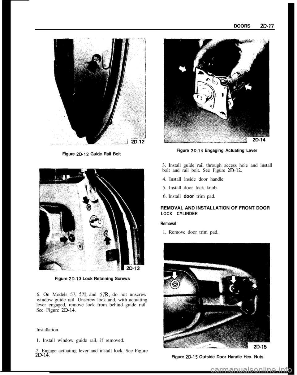OPEL MANTA 1973 Service Manual DOORS2D-17
Figure ZD-12 Guide Rail Bolt
Figure 2D-13 Lock Retaining Screws
6. On Models 57, 57L and 57R, do not unscrew
window guide rail. Unscrew lock and, with actuating
lever engaged, remove lock f OPEL MANTA 1973 Service Manual DOORS2D-17
Figure ZD-12 Guide Rail Bolt
Figure 2D-13 Lock Retaining Screws
6. On Models 57, 57L and 57R, do not unscrew
window guide rail. Unscrew lock and, with actuating
lever engaged, remove lock f