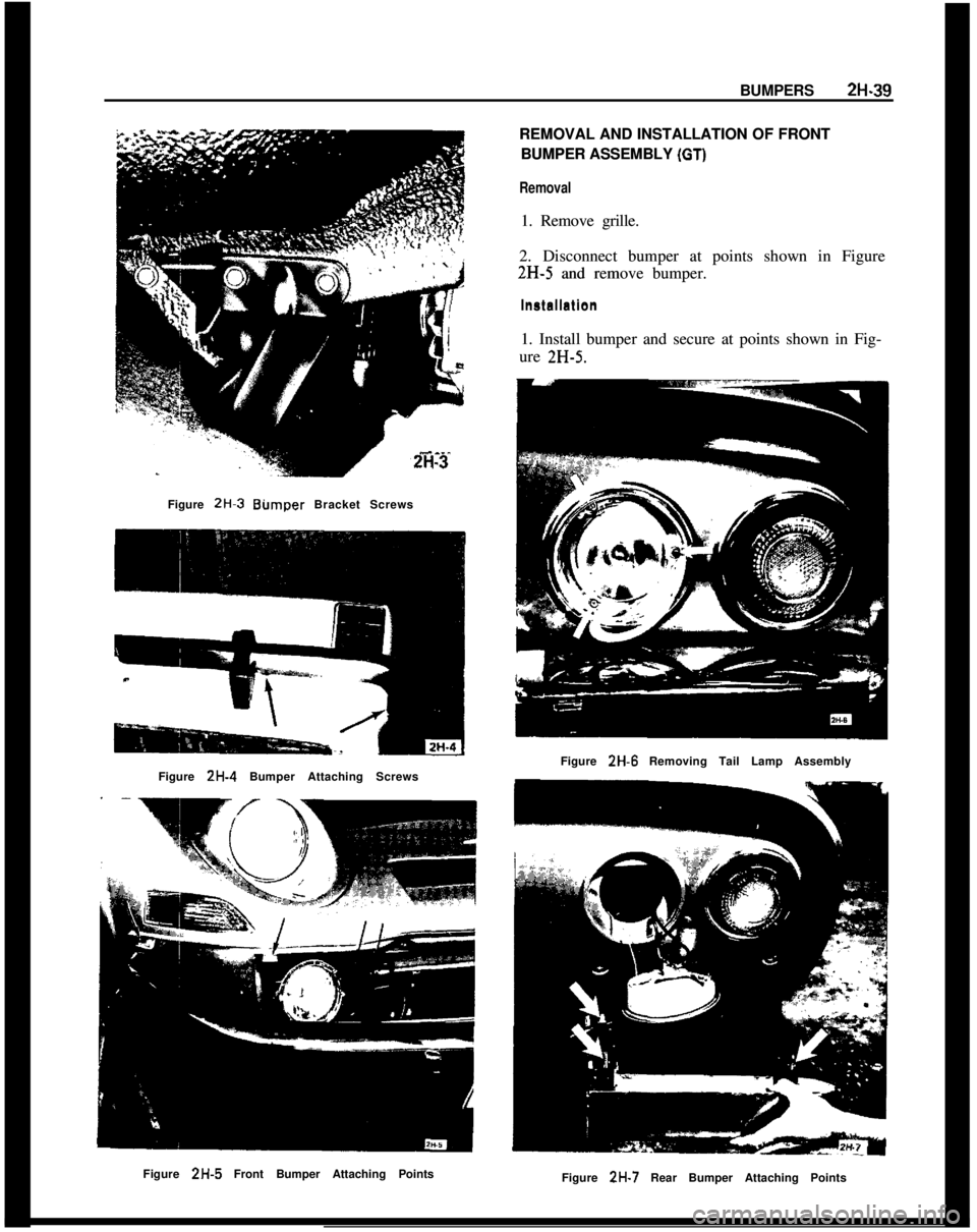 OPEL MANTA 1973  Service Manual BUMPERS21-1-39--..,2H-3 i
Figure ZH-3 Bumper Bracket Screws
Figure ZH-4 Bumper Attaching ScrewsREMOVAL AND INSTALLATION OF FRONT REMOVAL AND INSTALLATION OF FRONT
BUMPER ASSEMBLY 
(GT)BUMPER ASSEMBLY 
