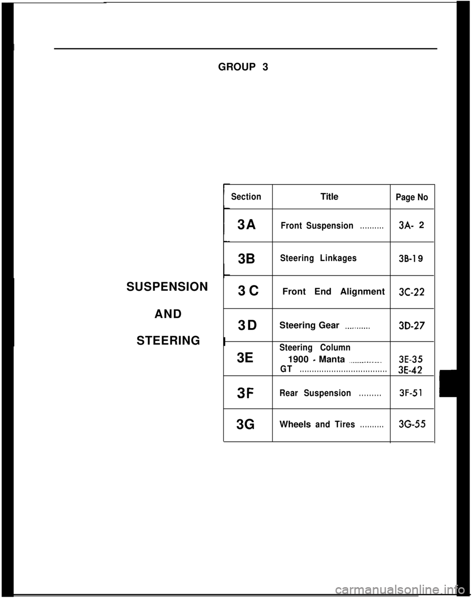 OPEL MANTA 1973  Service Manual I
GROUP 3
SUSPENSION
AND
STEERING I
SectionTitlePage No
3AFrontSuspension. . . . . . . . . .3A- 2
3BSteering Linkages38-l 9
3C Front End Alignment3C-22
3DSteering Gear.._........3D-27
Steering Column
