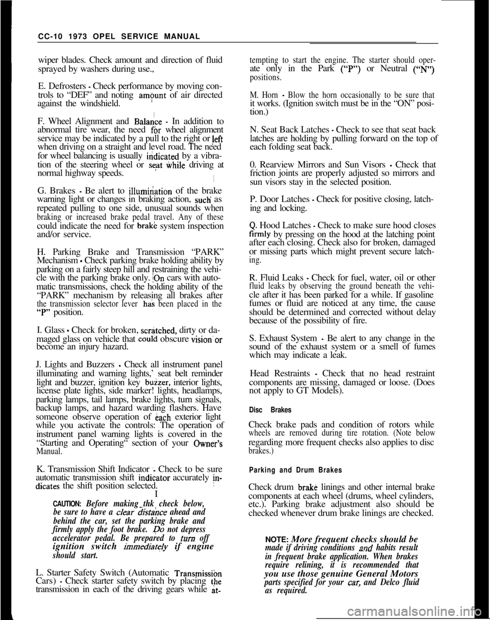 OPEL MANTA 1973  Service Manual CC-10 1973 OPEL SERVICE MANUAL
wiper blades. Check amount and direction of fluid
sprayed by washers during use.,
E. Defrosters - Check performance by moving con-
trols to “DEF” and noting 
am$nmt 