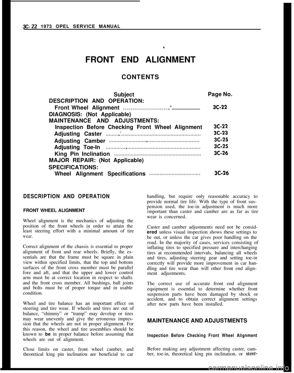 OPEL MANTA 1973  Service Manual 3C-22 1973 OPEL SERVICE MANUAL.
FRONT END ALIGNMENT
CONTENTS
SubjectPage No.
DESCRIPTION AND OPERATION:
FrontWheelAlignment
. . . . . . . . . . . . . . . . . . . . . . ..“...........................
