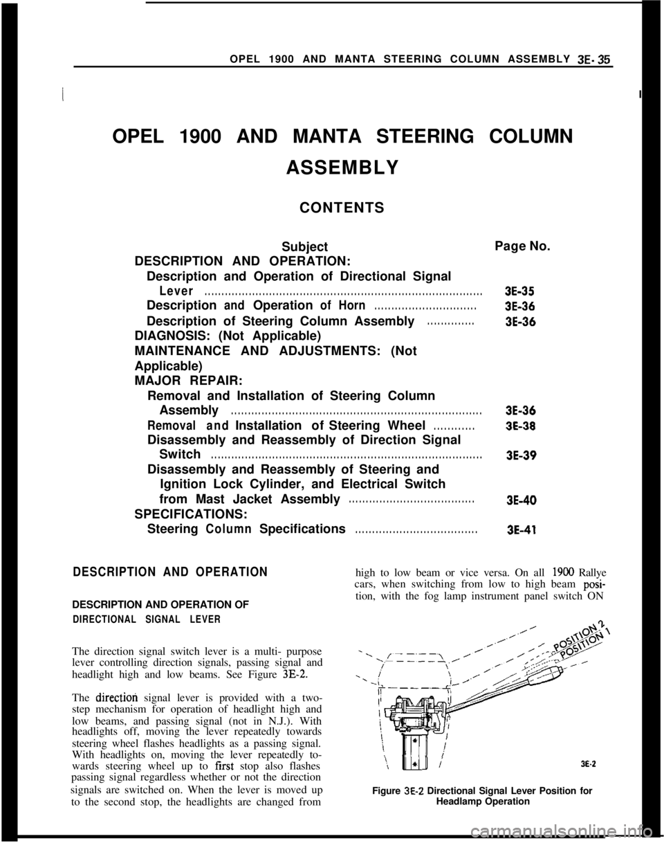 OPEL MANTA 1973  Service Manual OPEL 1900 AND MANTA STEERING COLUMN ASSEMBLY 3E.35
II
OPEL 1900 AND MANTA STEERING COLUMN
ASSEMBLY
CONTENTS
SubjectPage No.
DESCRIPTION AND OPERATION:
Description and Operation of Directional Signal
L