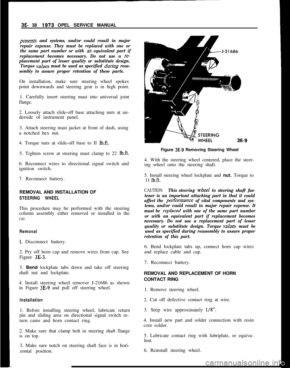 OPEL MANTA 1973 Service Manual 3E- 38 ,1973 OPEL SERVICE MANUAL
ponents and systems, and/or could result in major
repair expense. They must be replaced with one or
the same part number or with
an equivalent part if
replacement bec OPEL MANTA 1973 Service Manual 3E- 38 ,1973 OPEL SERVICE MANUAL
ponents and systems, and/or could result in major
repair expense. They must be replaced with one or
the same part number or with
an equivalent part if
replacement bec