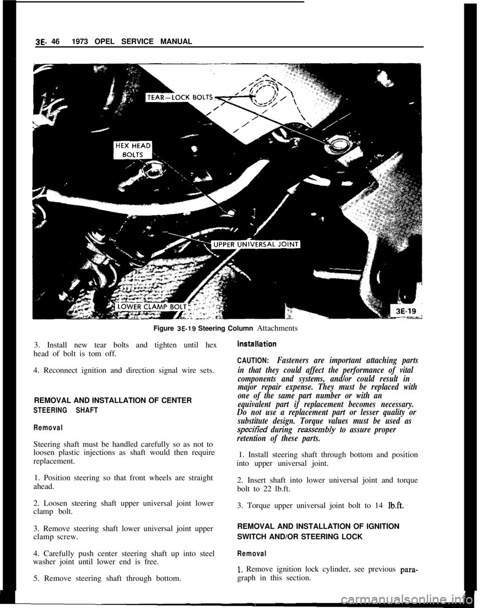 OPEL MANTA 1973  Service Manual I3E. 461973 OPEL SERVICE MANUAL
Figure 3E-19 Steering Column Attachments
3. Install new tear bolts and tighten until hex
head of bolt is tom off.
4. Reconnect ignition and direction signal wire sets.
