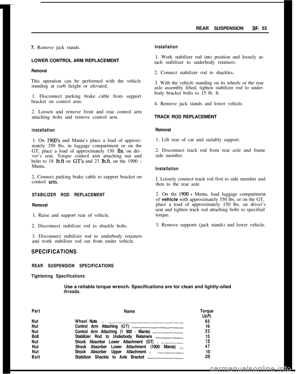 OPEL MANTA 1973  Service Manual REAR SUSPENSION3F- 53
7. Remove jack stands.
LOWER CONTROL ARM REPLACEMENTRemovalThis operation can be performed with the vehicle
standing at curb height or elevated.
1. Disconnect parking brake cable