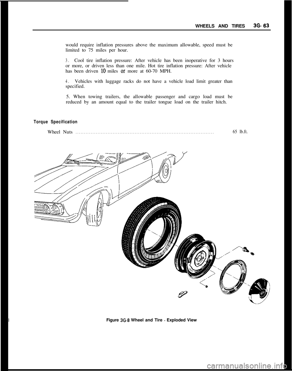 OPEL MANTA 1973 Service Manual WHEELS AND TIRES36-63would require inflation pressures above the maximum allowable, speed must be
limited to 75 miles per hour.
3.Cool tire inflation pressure: After vehicle has been inoperative for 3 OPEL MANTA 1973 Service Manual WHEELS AND TIRES36-63would require inflation pressures above the maximum allowable, speed must be
limited to 75 miles per hour.
3.Cool tire inflation pressure: After vehicle has been inoperative for 3