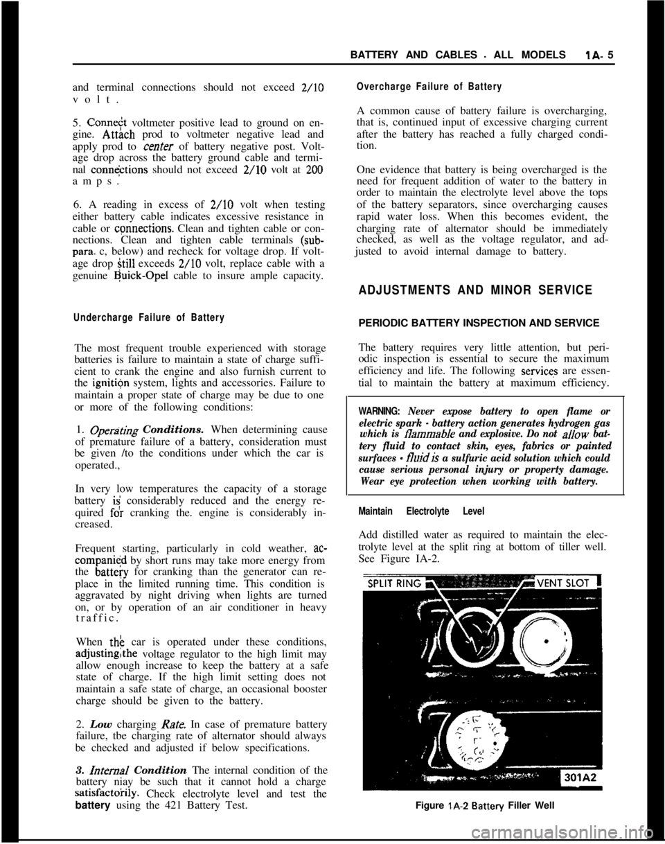 OPEL MANTA 1973  Service Manual BATTERY AND CABLES - ALL MODELSlA- 5
and terminal connections should not exceed 2/10
volt.
5. Connedt voltmeter positive lead to ground on en-
gine. 
At&h prod to voltmeter negative lead and
apply pro