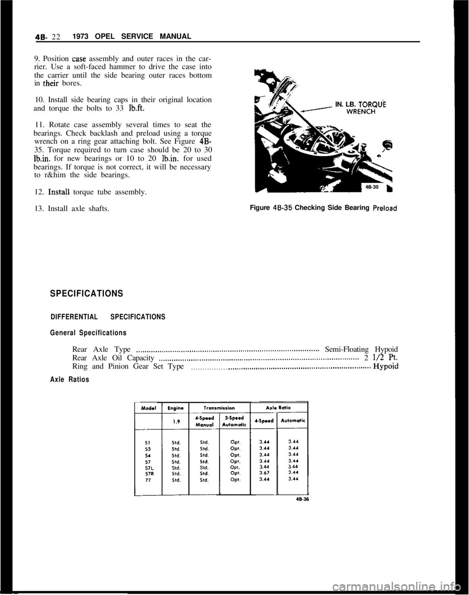 OPEL MANTA 1973  Service Manual 48. 221973 OPEL SERVICE MANUAL
9. Position 
case assembly and outer races in the car-
rier. Use a soft-faced hammer to drive the case into
the carrier until the side bearing outer races bottom
in thei