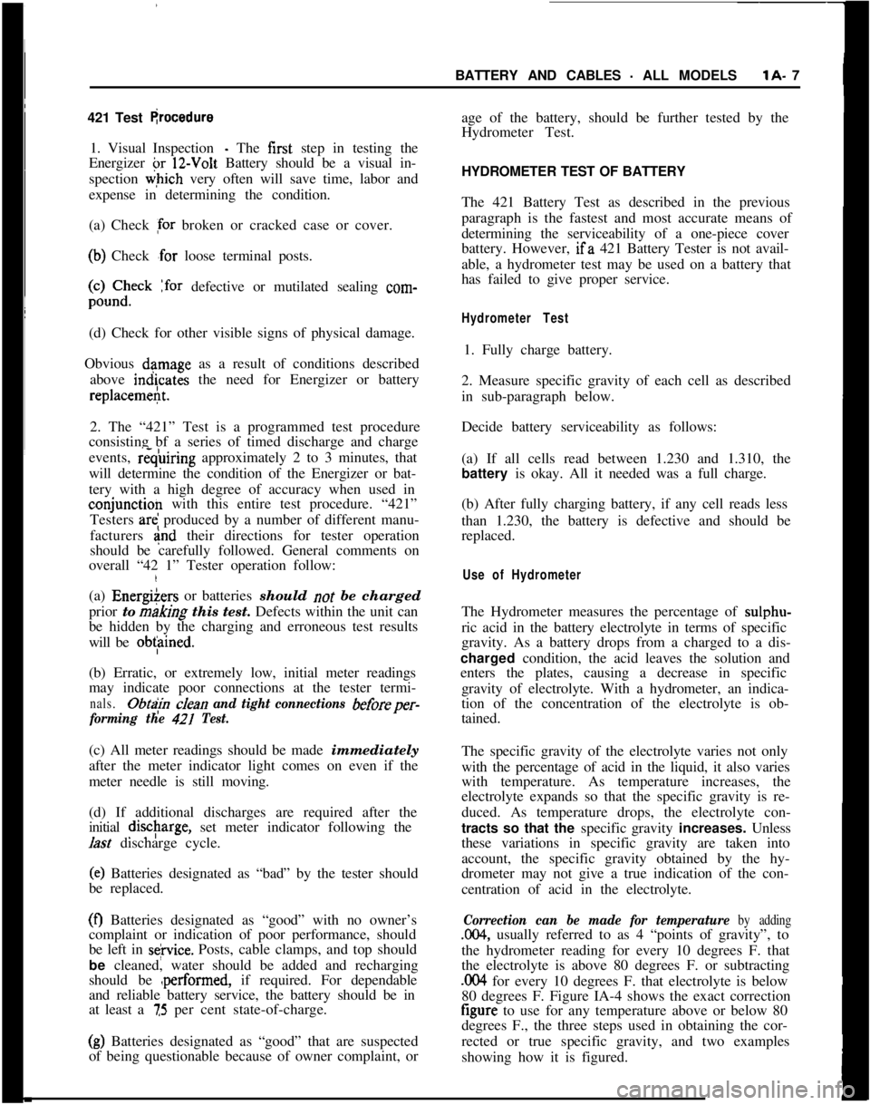 OPEL MANTA 1973  Service Manual BATTERY AND CABLES - ALL MODELSlA- 7
421 Test 
F$ocedure1. Visual Inspection 
- The first step in testing the
Energizer br 12-V& Battery should be a visual in-
spection 
which very often will save tim