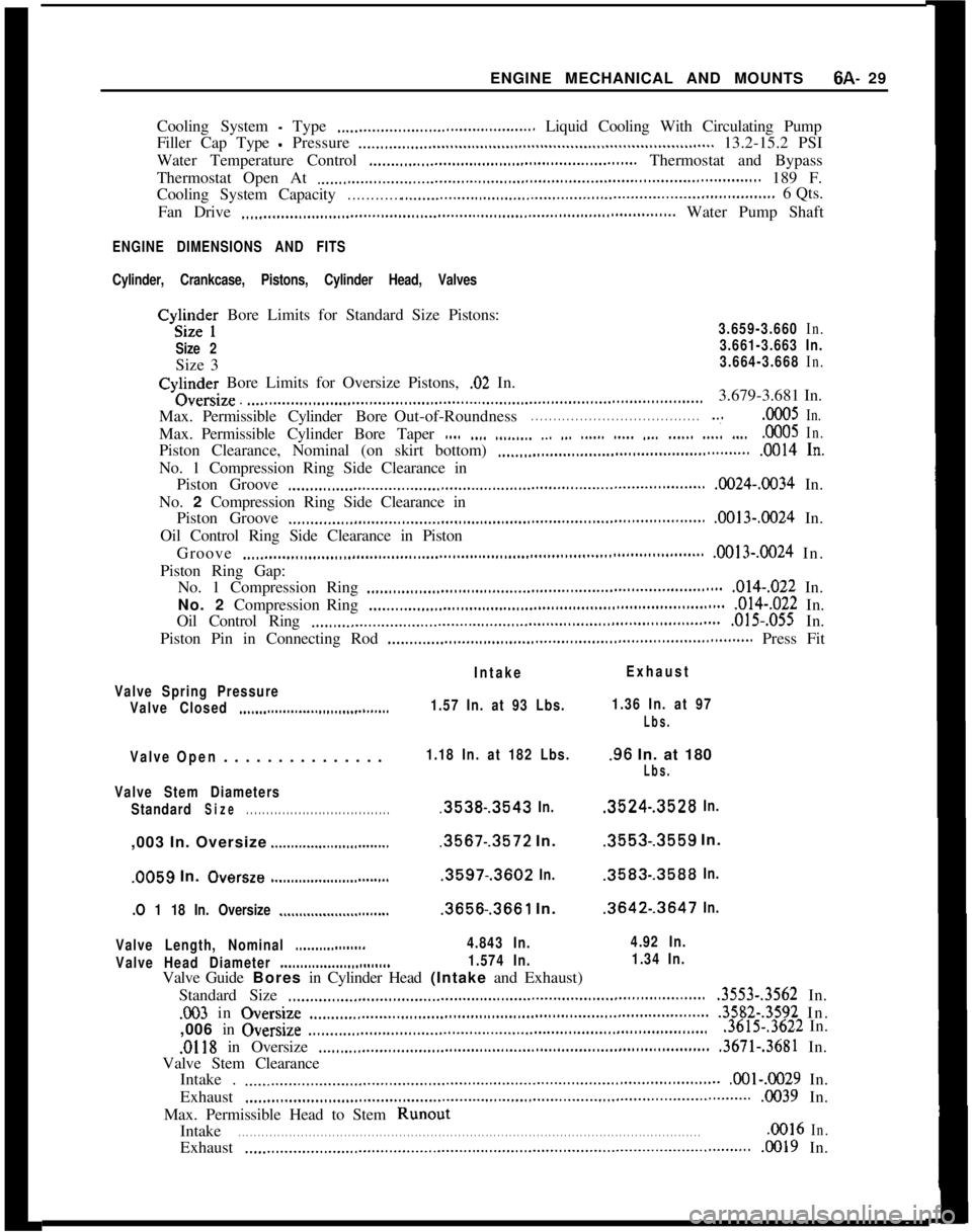 OPEL MANTA 1973 Service Manual ENGINE MECHANICAL AND MOUNTS6A- 29
Cooling System - Type ,._...___..___..___........................... Liquid Cooling With Circulating Pump
Filler Cap Type
- Pressure _,._.,,._.,,...,,.........,..,. OPEL MANTA 1973 Service Manual ENGINE MECHANICAL AND MOUNTS6A- 29
Cooling System - Type ,._...___..___..___........................... Liquid Cooling With Circulating Pump
Filler Cap Type
- Pressure _,._.,,._.,,...,,.........,..,.