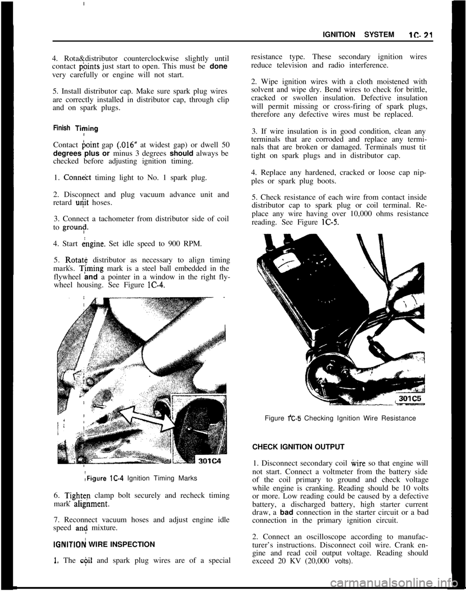 OPEL MANTA 1973 Service Manual IGNITION SYSTEMlC-214. Rota&distributor counterclockwise slightly until
contact pbints just start to open. This must be done
very carefully or engine will not start.
5. Install distributor cap. Make s OPEL MANTA 1973 Service Manual IGNITION SYSTEMlC-214. Rota&distributor counterclockwise slightly until
contact pbints just start to open. This must be done
very carefully or engine will not start.
5. Install distributor cap. Make s