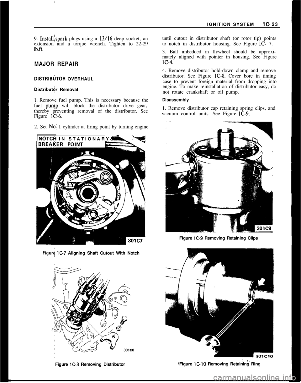 OPEL MANTA 1973 Service Manual IGNITION SYSTEMlC- 23
9. Install:spark plugs using a 13/16 deep socket, an
extension and a torque wrench. Tighten to 22-29Ib.ft. 1
MAJOR REPAIRDlSTRlBtiTOR OVERHAULDistributbr Removal
1. Remove fuel p OPEL MANTA 1973 Service Manual IGNITION SYSTEMlC- 23
9. Install:spark plugs using a 13/16 deep socket, an
extension and a torque wrench. Tighten to 22-29Ib.ft. 1
MAJOR REPAIRDlSTRlBtiTOR OVERHAULDistributbr Removal
1. Remove fuel p