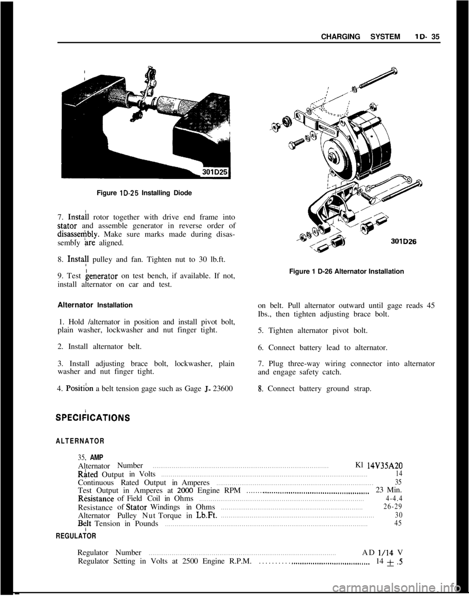 OPEL MANTA 1973  Service Manual CHARGING SYSTEMlD- 35
’Figure lD-25 Installing Diode
I
7. Instail rotor together with drive end frame intostator and assemble generator in reverse order ofdisasse+bly. Make sure marks made during di