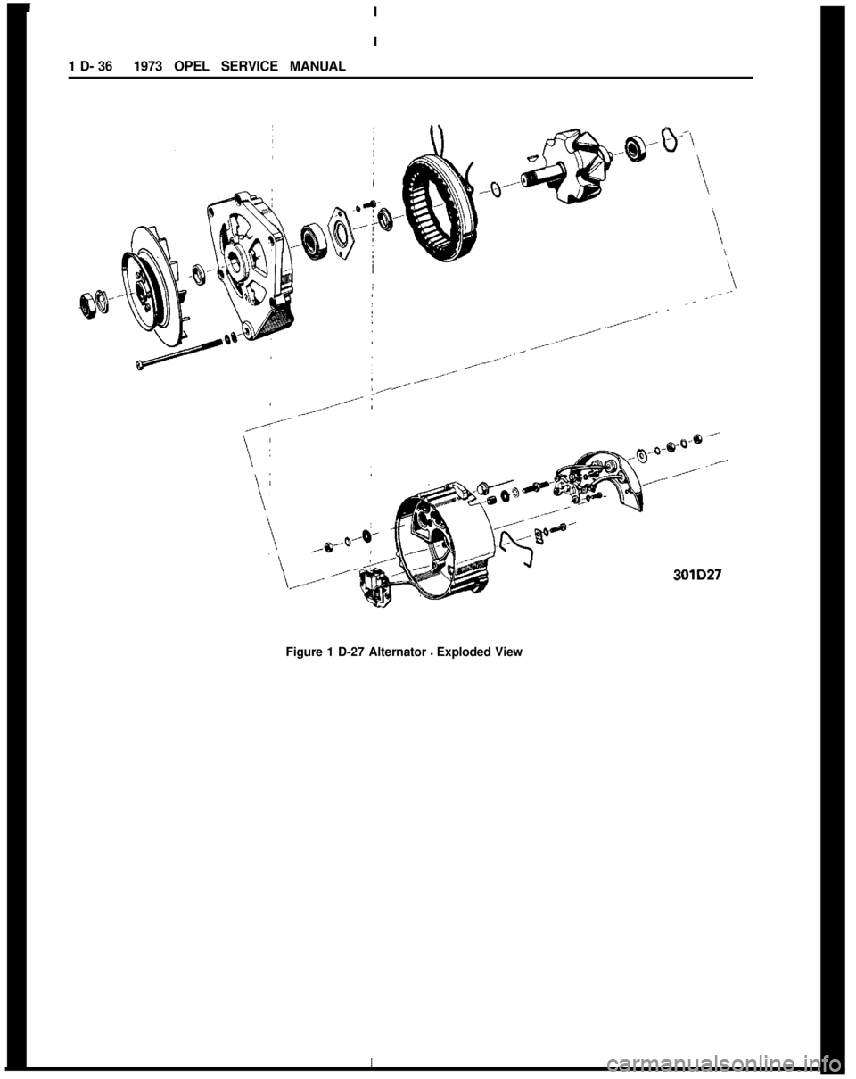 OPEL MANTA 1973 Workshop Manual I
;
I
1 D- 361973 OPEL SERVICE MANUALI‘\
Figure 1 D-27 Alternator - Exploded View301D27 OPEL MANTA 1973 Workshop Manual I
;
I
1 D- 361973 OPEL SERVICE MANUALI‘\
Figure 1 D-27 Alternator - Exploded View301D27
