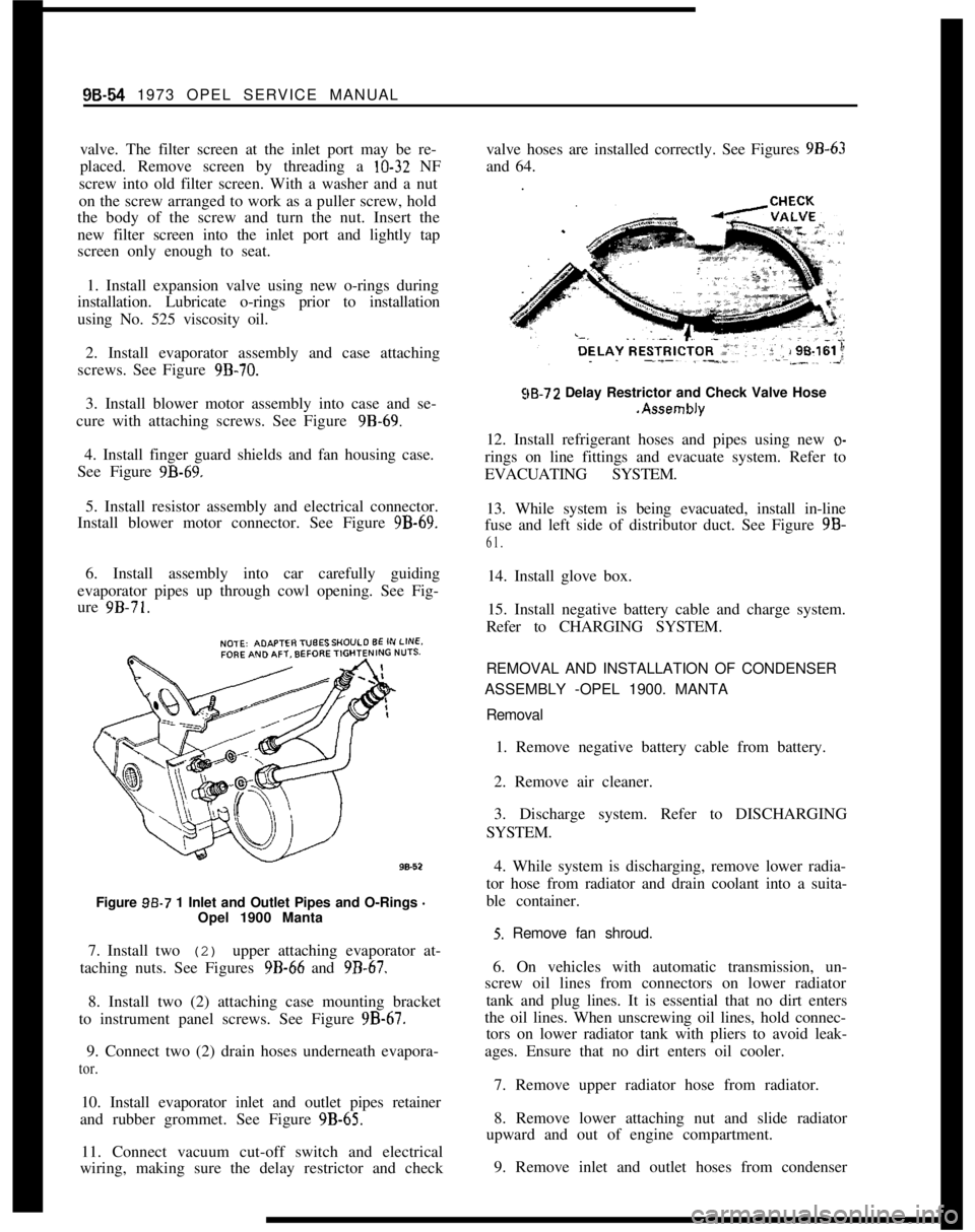 OPEL MANTA 1973  Service Manual 96-54 1973 OPEL SERVICE MANUAL
valve. The filter screen at the inlet port may be re-
placed. Remove screen by threading a lo-32 NF
screw into old filter screen. With a washer and a nut
on the screw ar