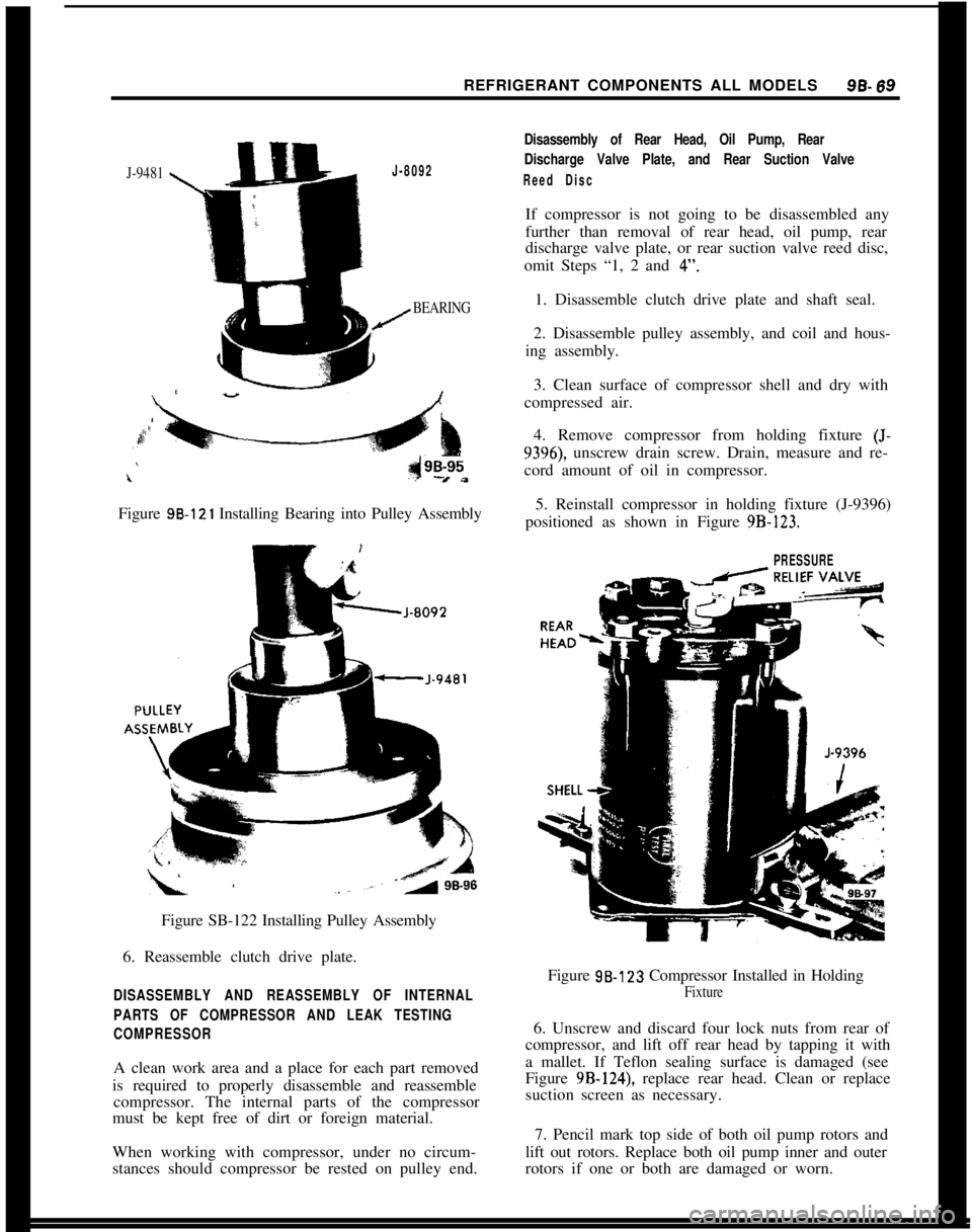 OPEL MANTA 1973  Service Manual REFRIGERANT COMPONENTS ALL MODELS96.69
J-9481\J-8092
/BEARING
Disassembly of Rear Head, Oil Pump, Rear
Discharge Valve Plate, and Rear Suction Valve
Reed Disc
If compressor is not going to be disassem