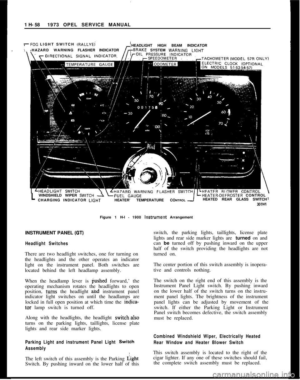 OPEL MANTA 1973 Manual PDF 1 H- 581973 OPEL SERVICE MANUAL
/-FOG LIGHT SWITCH IRALLYEi
\HEADLIGHT HIGH BEAM INDICATOR
-HAZARD WARNINGFLASHERINDICATORSYSTEM WARN,NGLlGHT
LWINDSHIELD WIPER SWlTCH -1 LFUEL&,UGELHEATER-DEFROSTER CO OPEL MANTA 1973 Manual PDF 1 H- 581973 OPEL SERVICE MANUAL
/-FOG LIGHT SWITCH IRALLYEi
\HEADLIGHT HIGH BEAM INDICATOR
-HAZARD WARNINGFLASHERINDICATORSYSTEM WARN,NGLlGHT
LWINDSHIELD WIPER SWlTCH -1 LFUEL&,UGELHEATER-DEFROSTER CO