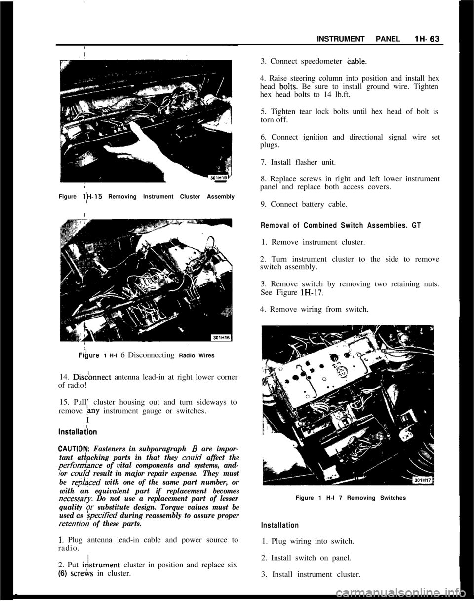 OPEL MANTA 1973 Manual Online I
,INSTRUMENT PANELlH-63Figure l;H-15 Removing Instrument Cluster AssemblyFibure1 H-l 6 Disconnecting Radio Wires
14. Disdonnect antenna lead-in at right lower corner
of radio!
15. Pull’ cluster hou OPEL MANTA 1973 Manual Online I
,INSTRUMENT PANELlH-63Figure l;H-15 Removing Instrument Cluster AssemblyFibure1 H-l 6 Disconnecting Radio Wires
14. Disdonnect antenna lead-in at right lower corner
of radio!
15. Pull’ cluster hou