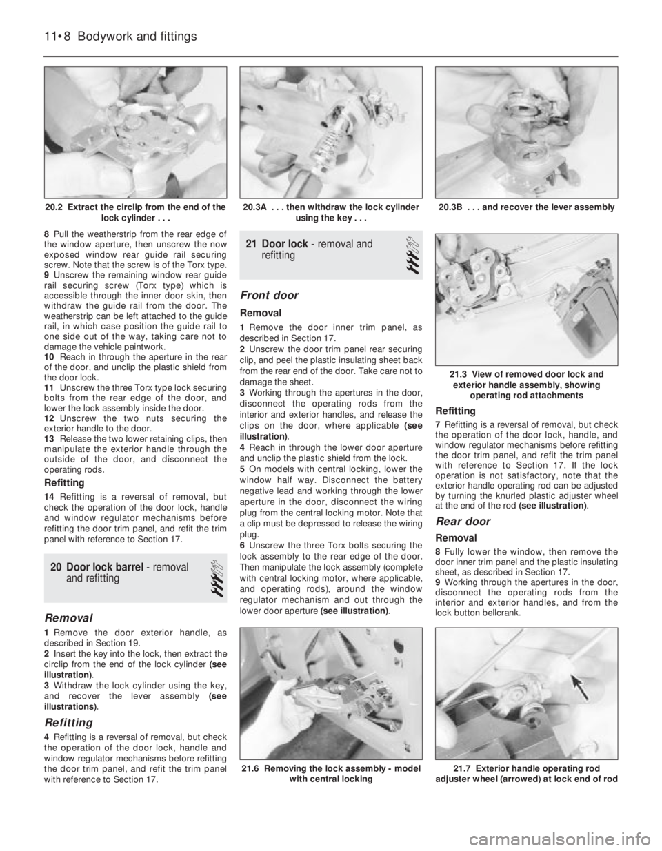 OPEL VECTRA 1988  Service Repair Manual 8Pull the weatherstrip from the rear edge of
the window aperture, then unscrew the now
exposed window rear guide rail securing
screw. Note that the screw is of the Torx type.
9Unscrew the remaining wi