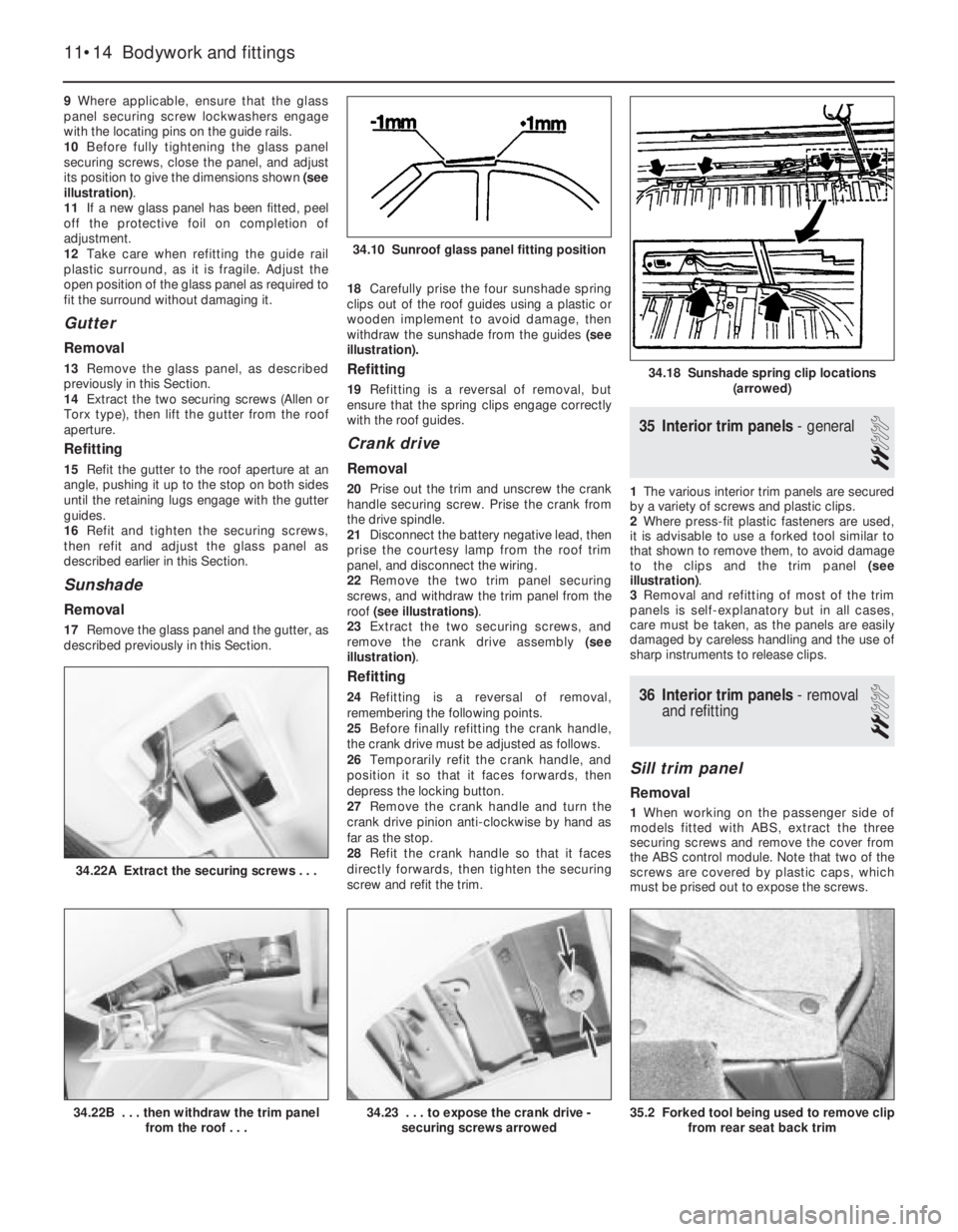 OPEL VECTRA 1988  Service Repair Manual 9Where applicable, ensure that the glass
panel securing screw lockwashers engage
with the locating pins on the guide rails.
10Before fully tightening the glass panel
securing screws, close the panel, 