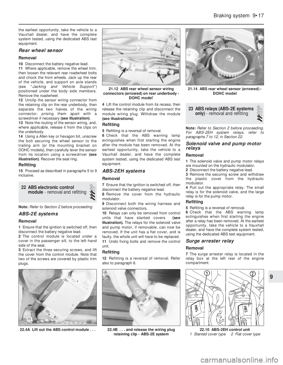 OPEL VECTRA 1988  Service Repair Manual the earliest opportunity, take the vehicle to a
Vauxhall dealer, and have the complete
system tested, using the dedicated ABS test
equipment.
Rear wheel sensor
Removal
10Disconnect the battery negativ