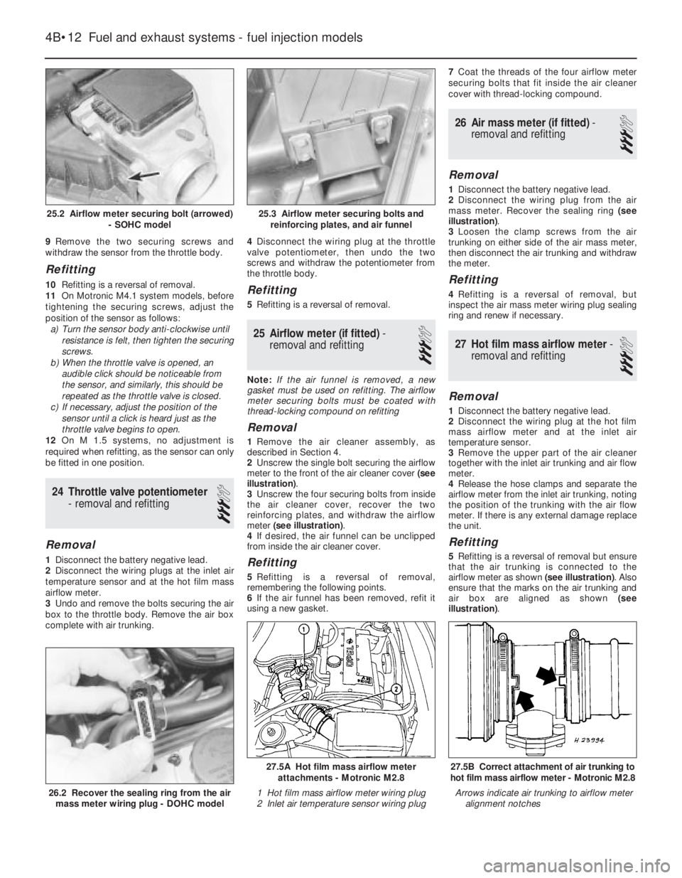 OPEL VECTRA 1988  Service Repair Manual 9Remove the two securing screws and
withdraw the sensor from the throttle body.
Refitting
10Refitting is a reversal of removal. 
11On Motronic M4.1 system models, before
tightening the securing screws