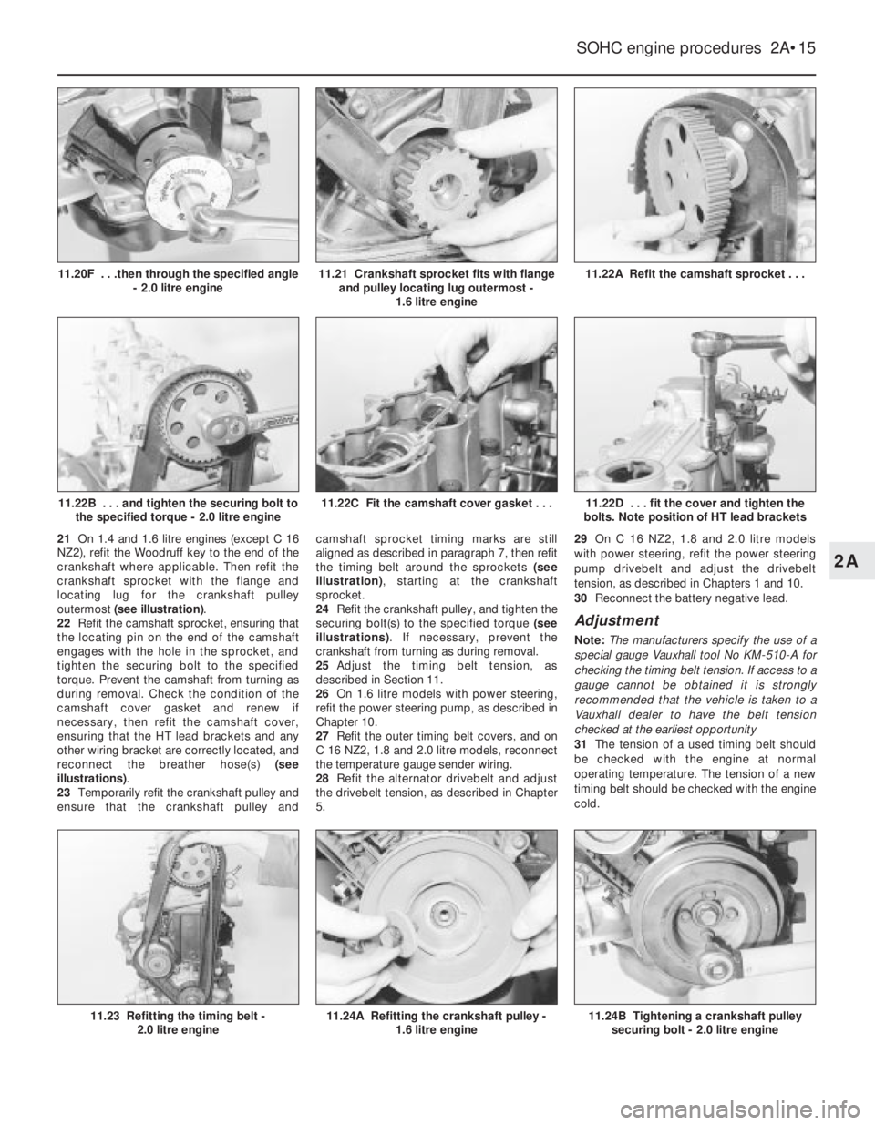 OPEL VECTRA 1988 Service Repair Manual 21On 1.4 and 1.6 litre engines (except C 16
NZ2), refit the Woodruff key to the end of the
crankshaft where applicable. Then refit the
crankshaft sprocket with the flange and
locating lug for the cran OPEL VECTRA 1988 Service Repair Manual 21On 1.4 and 1.6 litre engines (except C 16
NZ2), refit the Woodruff key to the end of the
crankshaft where applicable. Then refit the
crankshaft sprocket with the flange and
locating lug for the cran