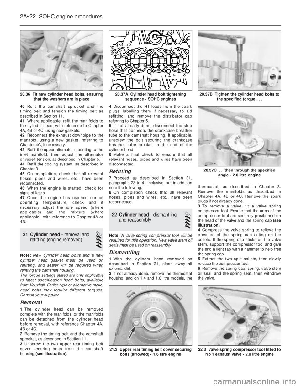 OPEL VECTRA 1988 Service Repair Manual 40Refit the camshaft sprocket and the
timing belt and tension the timing belt as
described in Section 11.
41Where applicable, refit the manifolds to
the cylinder head, with reference to Chapter
4A, 4B OPEL VECTRA 1988 Service Repair Manual 40Refit the camshaft sprocket and the
timing belt and tension the timing belt as
described in Section 11.
41Where applicable, refit the manifolds to
the cylinder head, with reference to Chapter
4A, 4B