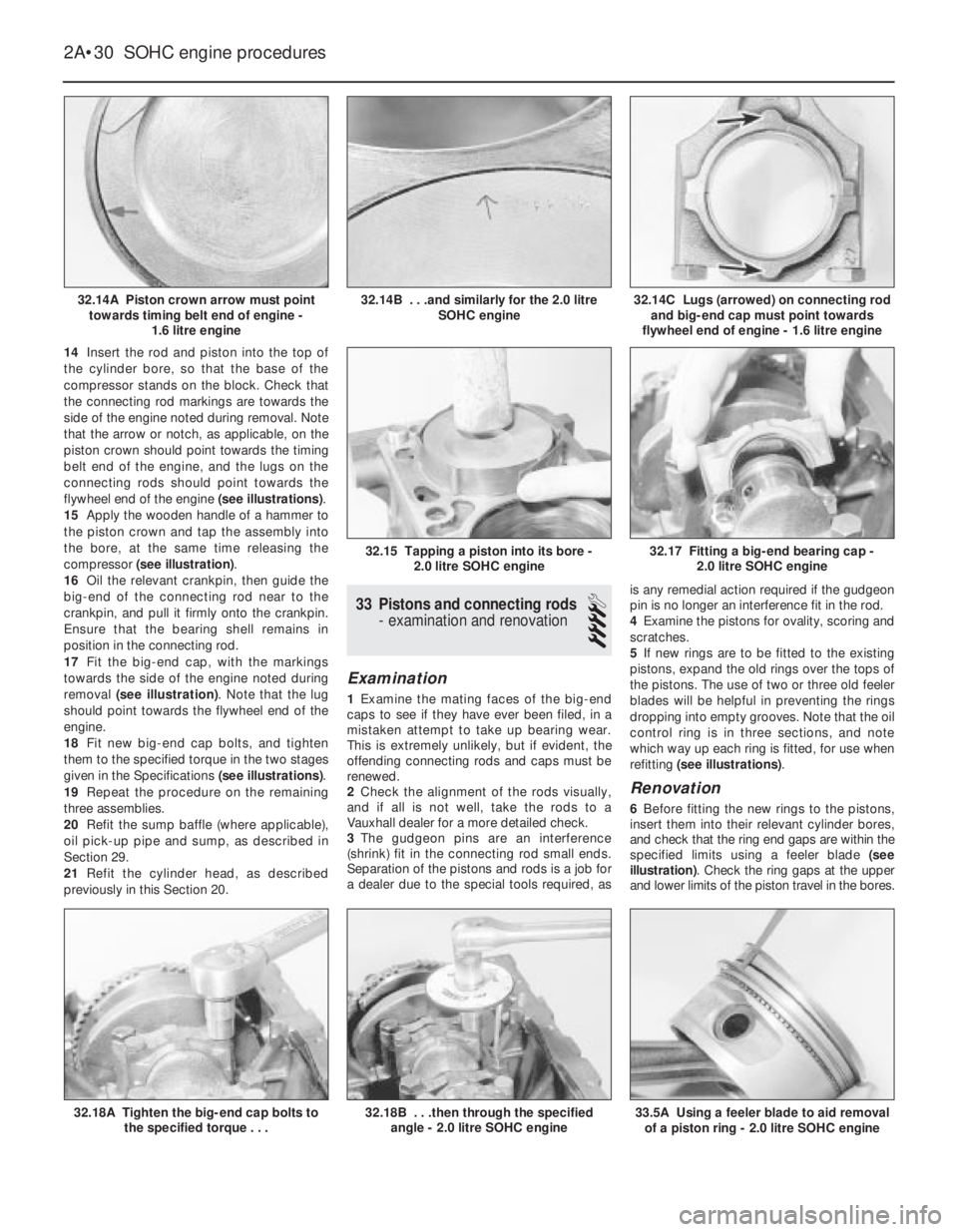 OPEL VECTRA 1988 Service Repair Manual 14Insert the rod and piston into the top of
the cylinder bore, so that the base of the
compressor stands on the block. Check that
the connecting rod markings are towards the
side of the engine noted d OPEL VECTRA 1988 Service Repair Manual 14Insert the rod and piston into the top of
the cylinder bore, so that the base of the
compressor stands on the block. Check that
the connecting rod markings are towards the
side of the engine noted d